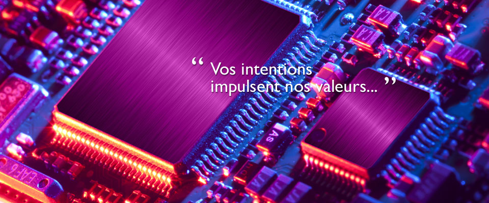 Vos intentions impulsent nos valeurs...